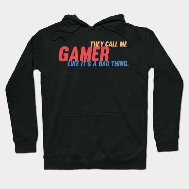 They call me gamer like it's a bad thing retro gamer Hoodie by IzzNajs